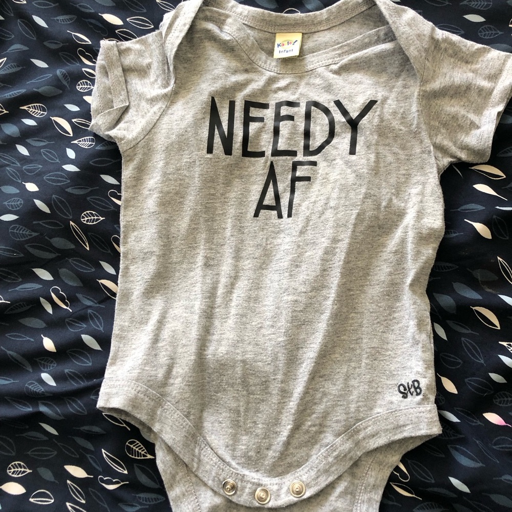 “Needy AF” onesie size 12 mos